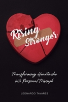 Rising Stronger: Transforming Heartache into Personal Triumph B0CN44YSR1 Book Cover
