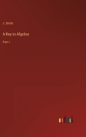 A Key to Algebra: Part I 3368804677 Book Cover