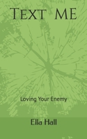 Text Me: Loving Your Enemy B0B2HWMMZJ Book Cover