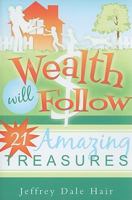 Wealth Will Follow 1599552507 Book Cover