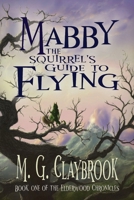 Mabby The Squirrel's Guide To Flying 1946446777 Book Cover