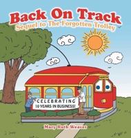 Back on Track: Sequel to the Forgotten Trolley 1665518707 Book Cover