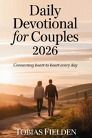 Daily Devotional For Couples 2026: Connecting Heart to Heart Every Day B0G716236P Book Cover