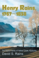 Henry Rains, 1767-1838: The Rains Family of Yellow Creek, Kentucky 0595256554 Book Cover