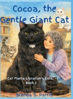 Cocoa, the Gentle Giant Cat (Cat Mama Librarian's Cats) B0GNP65D23 Book Cover