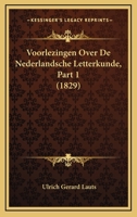 Voorlezingen Over De Nederlandsche Letterkunde, Part 1 (1829) 1160270538 Book Cover