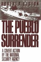 The Pueblo Surrender: A Covert Action by the National Security Agency 0871315548 Book Cover