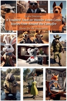 A troubled town on Wander Down Creek. Stories From Around the campfire B0DYRB33D8 Book Cover