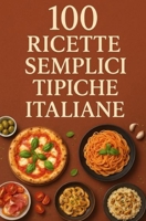 100 ricette semplici tipiche italiane (Italian Edition) B0FP85P14H Book Cover