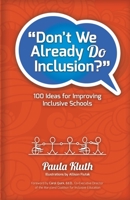 Don't We Already Do Inclusion?: 100 Ideas for Improving Inclusive Schools 0966037693 Book Cover