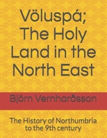 V�lusp�; The Holy Land in the North East: The History of Northumbria to the 9th century B08NDT3DVV Book Cover