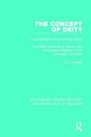 The Concept of Deity: A Comparative and Historical Study. the Wilde Lectures in Natural and Comparative Religion in the University of Oxford 1138194565 Book Cover