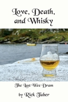 Love, Death, and Whisky: The Last Wee Dram 1958878723 Book Cover