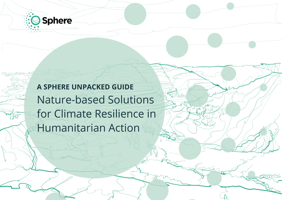 Nature-based Solutions for Climate Resilience in Humanitarian Action: A Sphere Unpacked Guide (Humanitarian Standards) 178853431X Book Cover