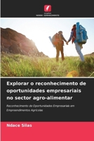 Explorar o reconhecimento de oportunidades empresariais no sector agro-alimentar 6209669832 Book Cover