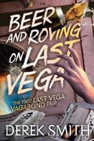Beer and Roving on Last Vega 1514386267 Book Cover