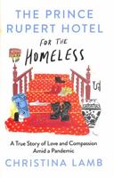 The Prince Rupert Hotel for the Homeless: A True Story of Love and Compassion Amid a Pandemic 0008487545 Book Cover
