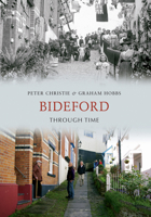 Bideford Through Time 144560910X Book Cover