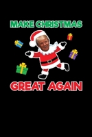 Make Christmas Great Again: Journal / Notebook / Diary Gift - 6x9 - 120 pages - White Lined Paper - Matte Cover 1706006217 Book Cover