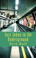 Just Johny in the Underground 1481294474 Book Cover