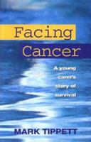 Facing Cancer : A young carer's story of survival 0868066087 Book Cover