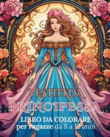 Vestiti da Principessa - Libro da colorare per ragazze da 8 a 12 anni: Abiti di fiaba, Album da colorare Principesse B0CT483R4G Book Cover