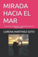 MIRADA HACIA EL MAR: EN OLAS DEL OPTIMISMO: ¨NAVEGANDO HACIA UN BUEN FUTURO¨ (Spanish Edition) B0F31GCRRH Book Cover