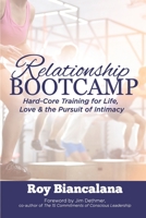 RELATIONSHIP BOOTCAMP: Hard-Core Training for Life, Love & the Pursuit of Intimacy 1733301402 Book Cover