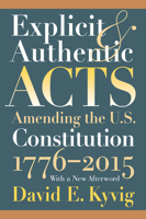 Explicit and Authentic Acts: Amending the U.S. Constitution, 1776-1995 0700607927 Book Cover