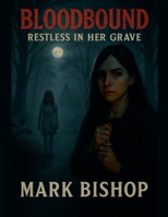 Bloodbound: Restless in Her Grave B0FM3CSY7Y Book Cover