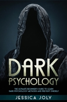 Dark Psychology: The Ultimate Beginner's Guide to Learn Dark Psychology Methods and Prevent Oneself 1647710383 Book Cover