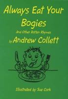 Always Eat Your Bogies: And Other Rotten Rhymes 1872438202 Book Cover