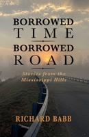 Borrowed Time Borrowed Road : Stories from the Mississippi Hills 1970530081 Book Cover