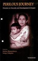 Perilous Journey: Debates on Security and Development in Assam 8173049041 Book Cover