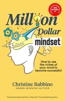 MILLION DOLLAR MINDSET: How to Use the Riches of Your Mind to Become Successful B088B3R56V Book Cover