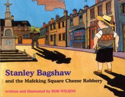 Stanley Bagshaw and the Mafeking Square Cheese Robbery 0241112303 Book Cover