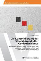 Die Konsolidierung der Staatsbürgerkultur Ostdeutschlands 3639471482 Book Cover
