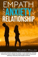 Empath and Anxiety in Relationship: A Survival Guide for Sensitive People to End Negative Thinking, Attachment and to Master Emotions. Learn How to Overcome Jealousy, Insecurity and Couple Conflicts 1801092982 Book Cover