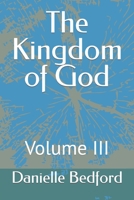 The Kingdom of God: Volume III B0C6C6GDPS Book Cover