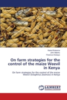 On farm strategies for the control of the maize Weevil in Kenya 3659156949 Book Cover