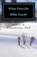 What Does the Bible Teach?: A Systematic Study of God For the Everyday Christian 1499264100 Book Cover
