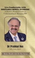 Live Comfortably with IRRITABLE BOWEL SYNDROME : A Doctor's Practical Guide to Understanding & Managing IBS 1971672300 Book Cover