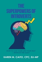 The Superpowers of Introverts: How to Live Your Life Your Way - Without the Guilt 1663234728 Book Cover