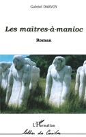 Les Maîtres-À-Manioc 2747526283 Book Cover