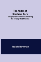 The Andes of southern Peru;: Geographical reconnaissance along the seventy-third meridian 9355348193 Book Cover