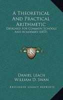 A Theoretical and Practical Arithmetic Designed for Common Schools and Academies 1145970982 Book Cover