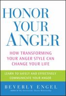 Honor Your Anger: How Transforming Your Anger Style Can Change Your Life 0471273163 Book Cover