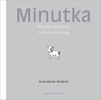 Minutka: The Bilingual Dog (Spanish-English) 1840595078 Book Cover