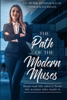 The Path Of The Modern Muses: Read Real Life Advice From The Women Who Made It B0942MSGCM Book Cover