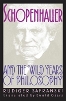 Schopenhauer und die wilden Jahre der Philosophie 0674792769 Book Cover